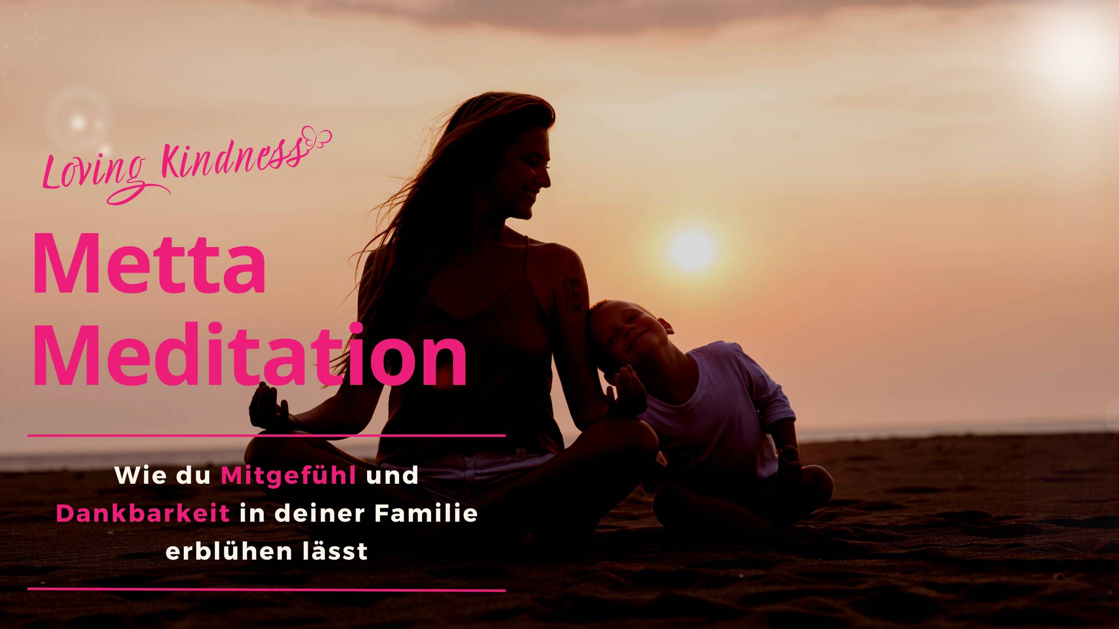 Loving Kindness in der Familie praktizieren